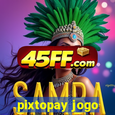pixtopay jogo